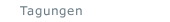 Tagungen
